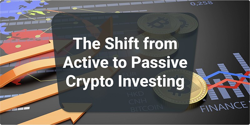 The Shift from Active to Passive Crypto Investing