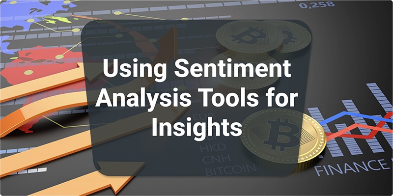 Using Sentiment Analysis Tools for Insights