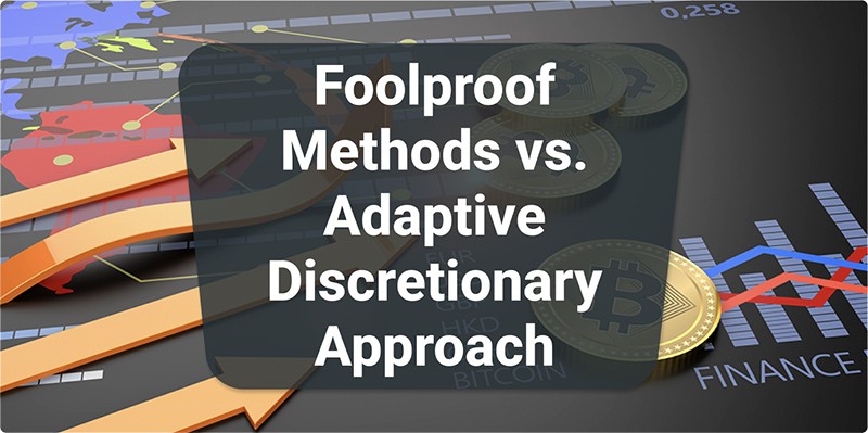 Foolproof Methods vs. Adaptive Discretionary Approach