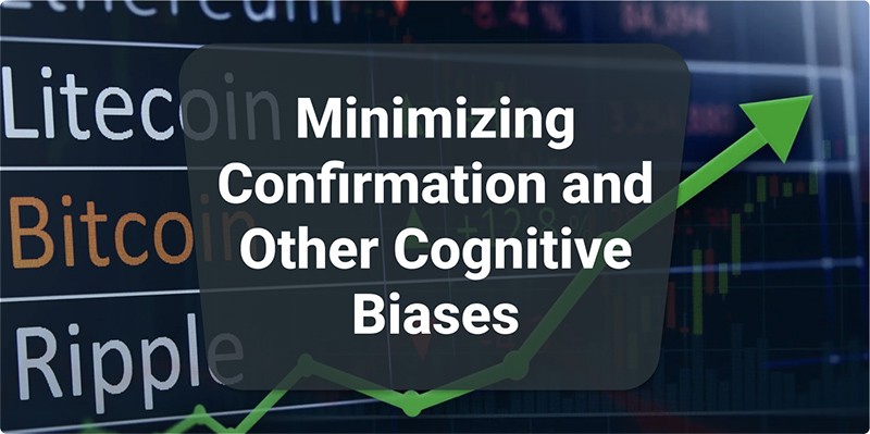 Minimizing Confirmation and Other Cognitive Biases