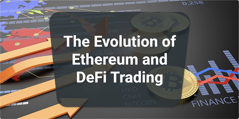 The Evolution of Ethereum and DeFi Trading