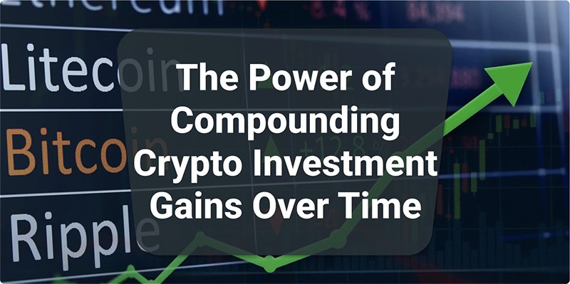 The Power of Compounding Crypto Investment Gains Over Time